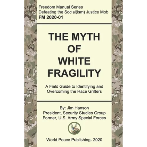 The Myth of White Fragility: A Field Guide to Identifying and Overcoming the Race Grifters - Paperback