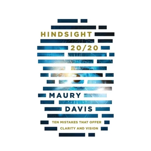 Hindsight 20/20: Ten Mistakes That Offer Clarity and Vision - Paperback