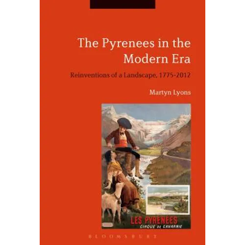 The Pyrenees in the Modern Era: Reinventions of a Landscape, 1775-2012 - Paperback