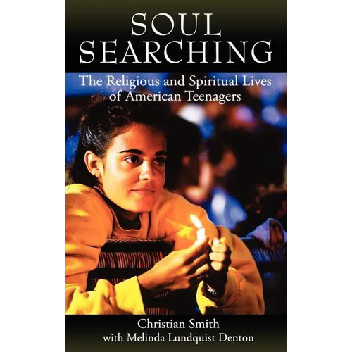Soul Searching: The Religious and Spiritual Lives of American Teenagers - Hardcover