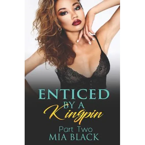 Enticed By A Kingpin 2 - Paperback