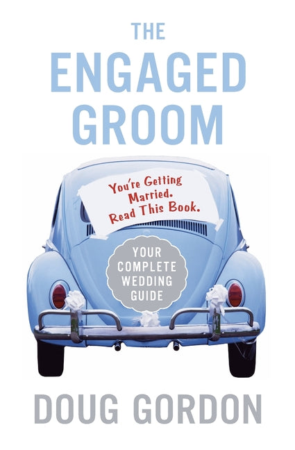The Engaged Groom: You're Getting Married. Read This Book. - Paperback