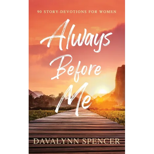 Always Before Me: 90 Story-Devotions for Women - Paperback