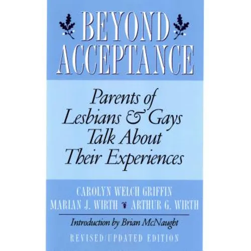 Beyond Acceptance: Parents of Lesbians & Gays Talk about Their Experiences - Paperback