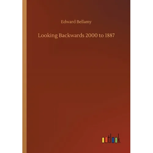 Looking Backwards 2000 to 1887 - Paperback