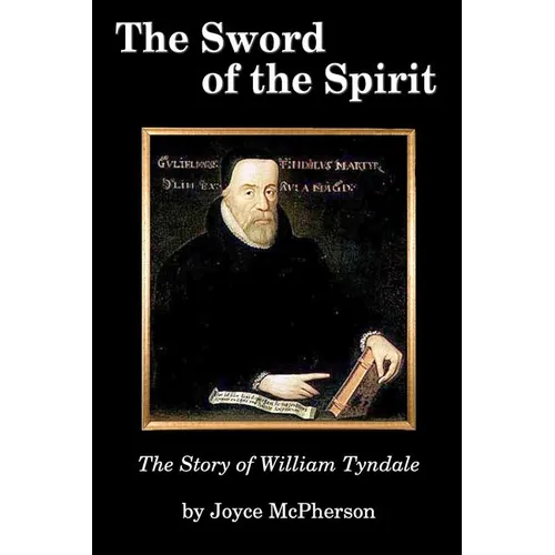 The Sword of the Spirit: The Story of William Tyndale - Paperback