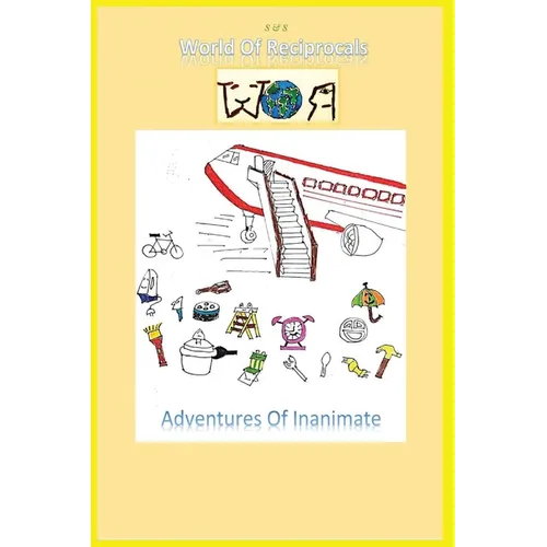 World Of Reciprocals: Adventures Of Inanimate - Paperback