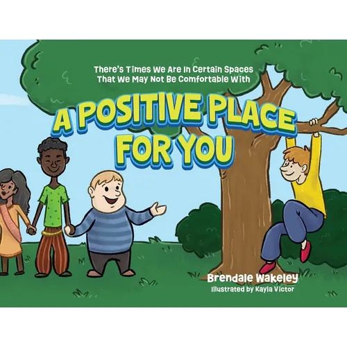 A Positive Place For You: There's Times We Are In Certain Spaces That We May Not Be Comfortable With - Paperback