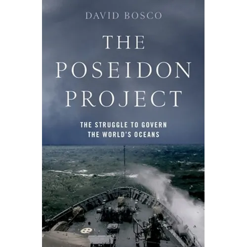The Poseidon Project: The Struggle to Govern the World's Oceans - Hardcover