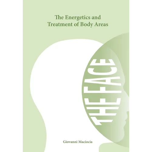 The Energetics and Treatment of Body Areas: The Face - Paperback