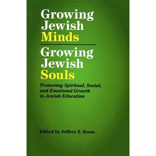 Growing Jewish Minds, Growing Jewish Souls: Promoting Spiritual, Social, and Emotional Growth in Jewish Education - Paperback