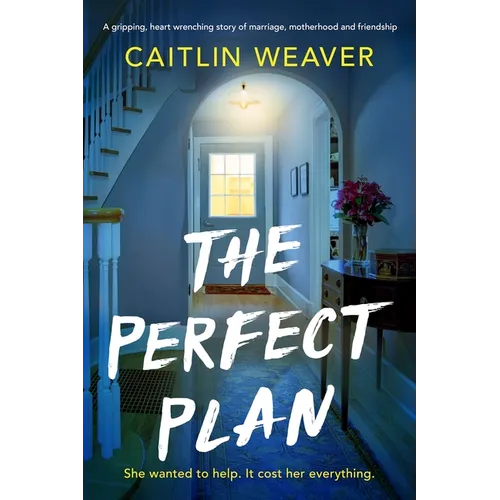 The Perfect Plan: A gripping, heart-wrenching story of marriage, motherhood and friendship - Paperback