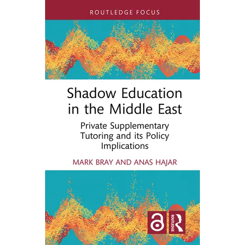 Shadow Education in the Middle East: Private Supplementary Tutoring and Its Policy Implications - Hardcover