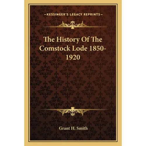 The History Of The Comstock Lode 1850-1920 - Paperback