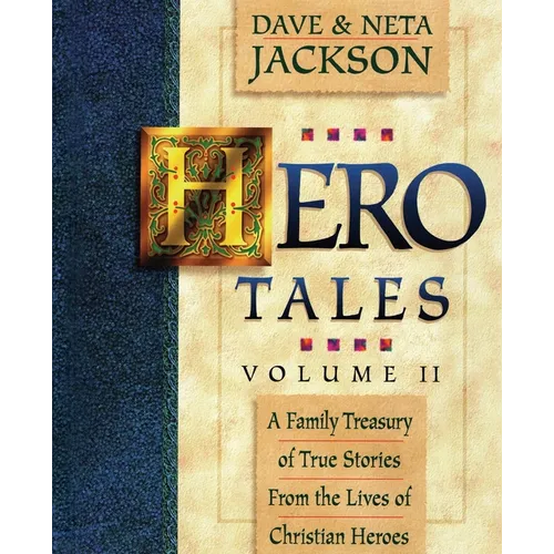 Hero Tales, Vol. 2: A family treasury of true stories from the lives of Christian heroes. - Paperback