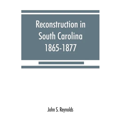 Reconstruction in South Carolina, 1865-1877 - Paperback