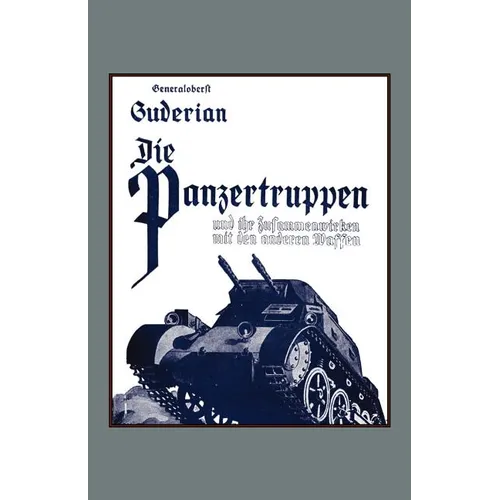 DIE PANZERTRUPPEN und ihr zusammenwirken mit den anderen Waffen(Armoured units and their co-operation with other weapons) - Paperback