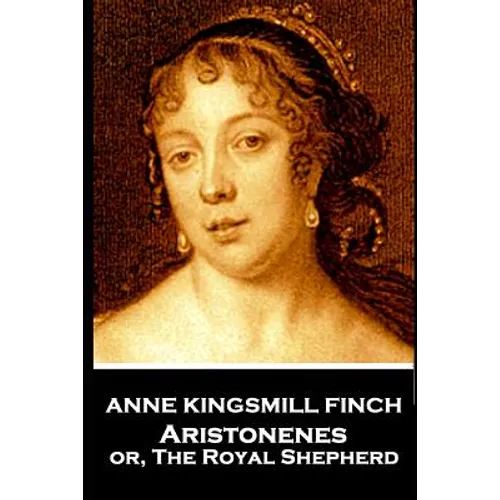 Anne Kingsmill Finch - Aristonenes: or, The Royal Shepherd - Paperback