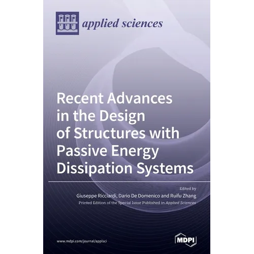 Recent Advances in the Design of Structures with Passive Energy Dissipation Systems - Hardcover