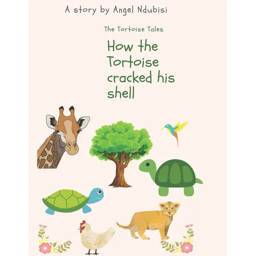 How the Tortoise cracked his shell: African Igbo folklores, children's bedtime stories. - Paperback