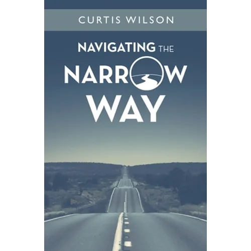 Navigating the Narrow Way - Paperback
