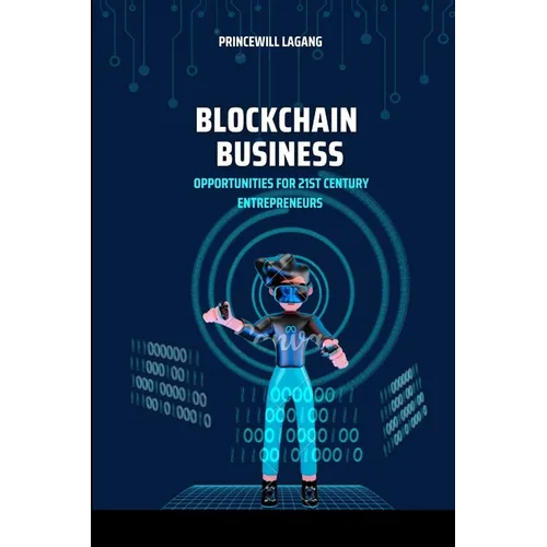 Blockchain Business: Opportunities for 21st Century Entrepreneurs - Paperback