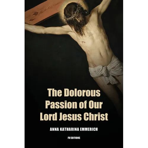 The Dolorous Passion of Our Lord Jesus Christ: Easy to Read Layout - Paperback