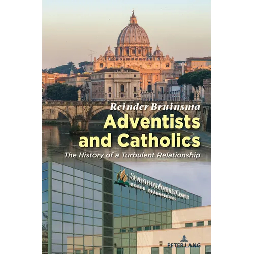 Adventists and Catholics: The History of a Turbulent Relationship - Hardcover
