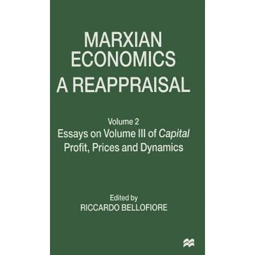 Marxian Economics: A Reappraisal: Volume 2 Essays on Volume III of Capital Profit, Prices and Dynamics - Hardcover
