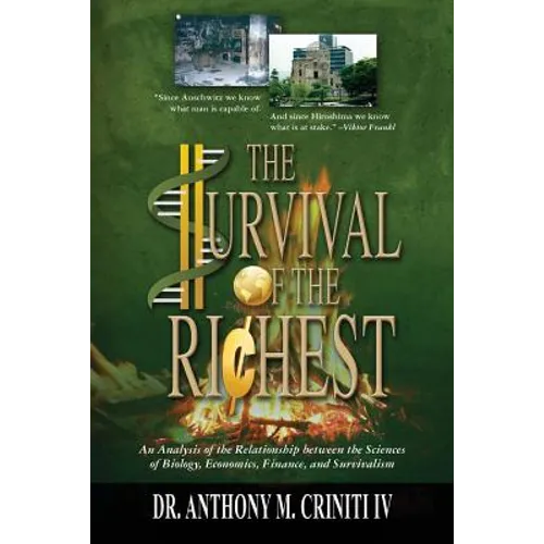 The Survival of the Richest: An Analysis of the Relationship between the Sciences of Biology, Economics, Finance, and Survivalism - Paperback