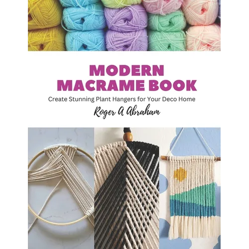 Modern Macrame Book: Create Stunning Plant Hangers for Your Deco Home - Paperback