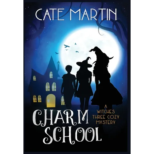 Charm School: A Witches Three Cozy Mystery - Hardcover