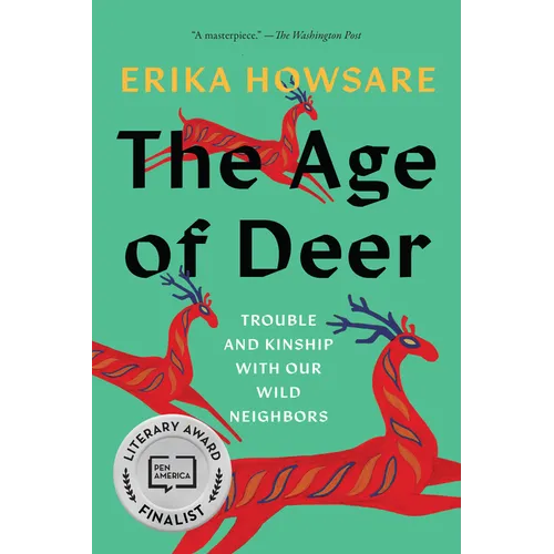The Age of Deer: Trouble and Kinship with Our Wild Neighbors - Paperback