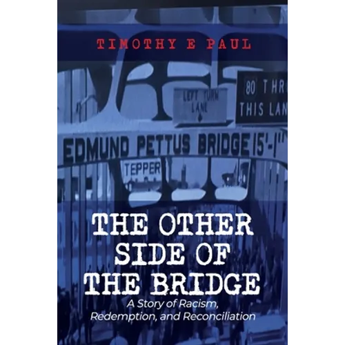 The Other Side of the Bridge: A Story of Racism, Redemption, and Reconciliation - Paperback