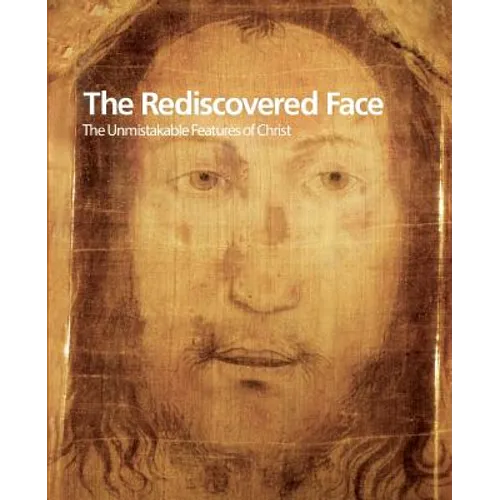 The Rediscovered Face, the Unmistakable Features of Christ - Paperback