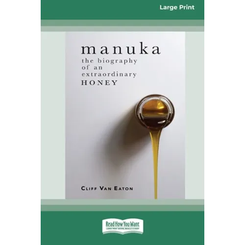 Manuka: The Biography of An Extraordinary Honey (16pt Large Print Edition) - Paperback