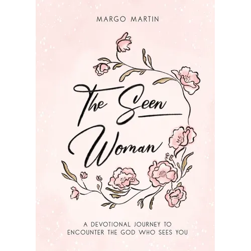 The Seen Woman: A Devotional Journey to Encounter the God Who Sees You - Paperback