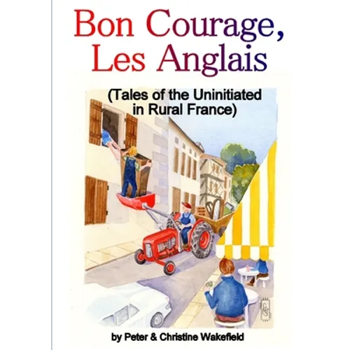 Bon Courage, Les Anglais (Tales of the Uninitiated in Rural France) - Paperback