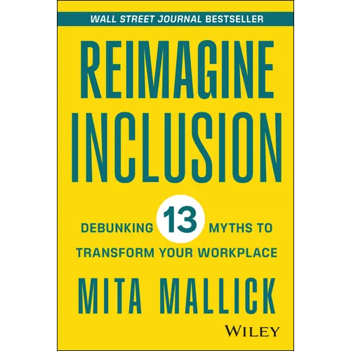 Reimagine Inclusion: Debunking 13 Myths to Transform Your Workplace - Hardcover