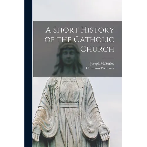 A Short History of the Catholic Church - Paperback