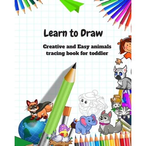 Learn to Draw: Animal Drawing Book for Kids: Creative and Easy animals tracing book for toddler - Paperback