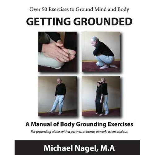 Getting Grounded Manual: A Manual of Grounding Exercises - Paperback