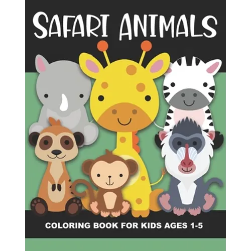 Safari Animals Coloring Book for Kids Ages 1-5: Cheetah, Lion, Elephant, Ostrich, Gazelle, Meerkat, Giraffe, Tiger, Warthog, Hyena, and More - Fun and - Paperback