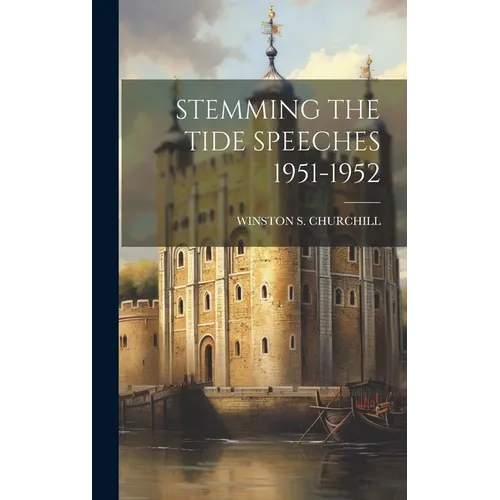 Stemming the Tide Speeches 1951-1952 - Hardcover