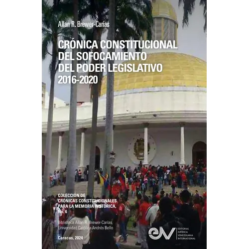 Crónica Constitucional del Sofocamiento del Poder Legislativo 2016-2020 - Paperback