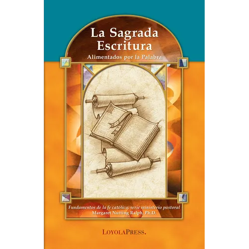La Sagrada Escritura: Alimentados Por La Palabrad - Paperback