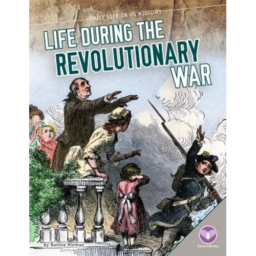 Life During the Revolutionary War - Library Binding