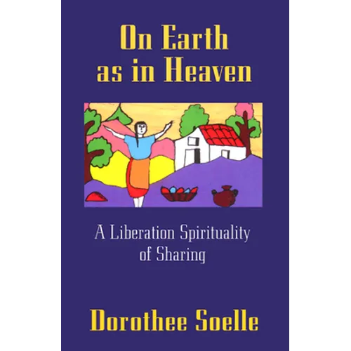 On Earth as in Heaven: A Liberation Spirituality of Sharing - Paperback