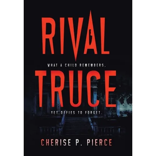 Rival Truce: What a Child Remembers, yet Defies to Forget - Hardcover