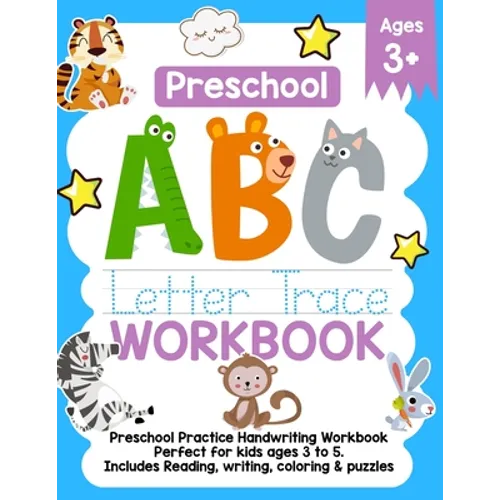 Preschool ABC Letter Trace Workbook: Preschool Practice Handwriting Workbook. Perfect For kids ages 3-5. Includes Reading, Writing, Coloring & Puzzles - Paperback